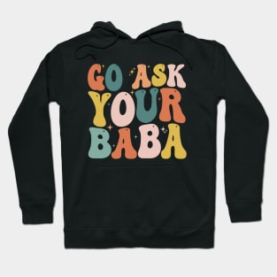 Women’s Cute Funny Mom Gift - Go Ask Your Baba Hoodie